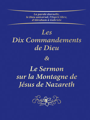 cover image of Les Dix Commandements de Dieu & Le Sermon sur la Montagne de Jésus de Nazareth